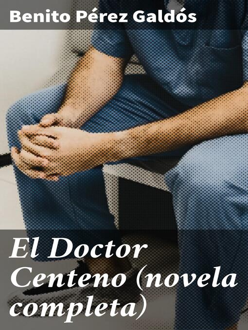 Detalles del título El Doctor Centeno (novela completa) de Benito Pérez Galdós - Lista de espera